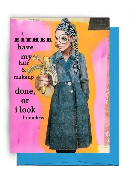 I Look Homeless Greeting Card