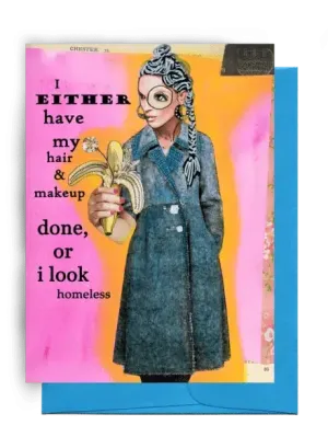 I Look Homeless Greeting Card